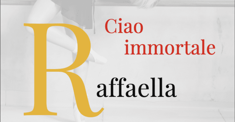 Ciao immortale Raffaella.